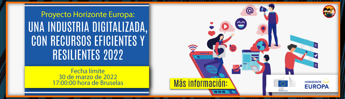 Convocatoria de financiamiento en el marco del 'Horizon Europe Framework Programme (HORIZON)': A DIGITISED, RESOURCE-EFFICIENT AND RESILIENT INDUSTRY 2022